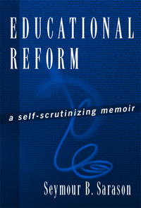 Cover image: Education Reform: A Self-Scrutinizing Memoir 9780807742433