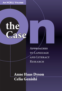 Imagen de portada: On the Case: Approaches to Language and Literacy Research (an NCRLL Volume) 9780807745977