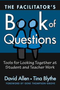 Cover image: The Facilitator's Book of Questions: Tools for Looking Together at Student and Teacher Work 9780807744680
