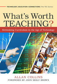 Omslagafbeelding: What's Worth Teaching?: Rethinking Curriculum in the Age of Technology 9780807758656