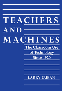 Cover image: Teachers and Machines: The Classroom of Technology Since 1920 9780807727928