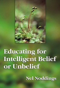 Omslagafbeelding: Educating for Intelligent Belief or Unbelief 9780807732717