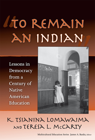 صورة الغلاف: "To Remain an Indian": Lessons in Democracy from a Century of Native American Education 9780807747162
