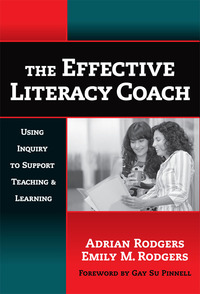 Cover image: The Effective Literacy Coach: Using Inquiry to Support Teaching and Learning 9780807748015