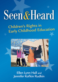 Cover image: Seen and Heard: Children's Rights in Early Childhood Education 9780807751602