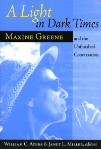 Imagen de portada: A Light In Dark Times: Maxine Greene and the Unfinished Conversation 9780807737200