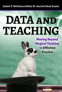 Cover image: Data and Teaching: Moving Beyond Magical Thinking to Effective Practice 9780807759073