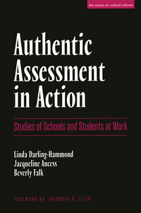 صورة الغلاف: Authentic Assessment in Action: Studies of Schools and Students at Work 9780807734384