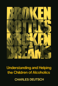 صورة الغلاف: Broken Bottles, Broken Dreams: Understanding and Helping Children of Alcoholics 9780807726631