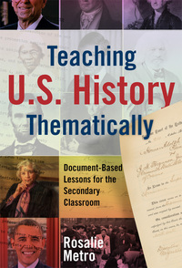 صورة الغلاف: Teaching U.S. History Thematically: Document-Based Lessons for the Secondary Classroom 9780807758687