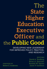 Cover image: The State Higher Education Executive Officer and the Public Good: Developing New Leadership for Improved Policy, Practice, and Research 9780807759349