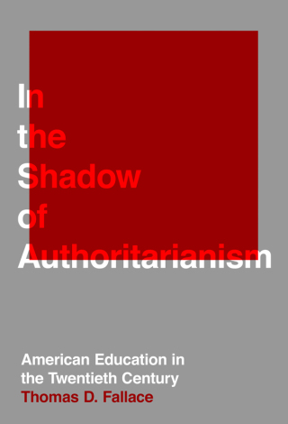 Cover image: In the Shadow of Authoritarianism: American Education in the Twentieth Century 9780807759370