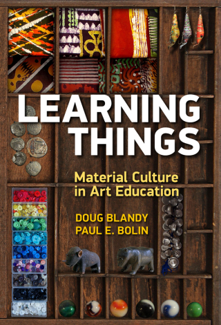 Cover image: Learning Things: Material Culture in Art Education 9780807759196