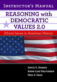 Cover image: Reasoning With Democratic Values 2.0 Instructor's Manual: Ethical Issues in American History 2nd edition 9780807777091