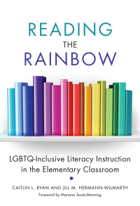 Omslagafbeelding: Reading the Rainbow: LGBTQ-Inclusive Literacy Instruction in the Elementary Classroom 9780807759332