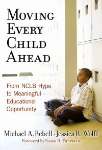 Cover image: Moving Every Child Ahead: From NCLB Hype to Meaningful Educational Opportunity 9780807748503