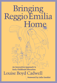 Cover image: Bringing Reggio Emilia Home: An Innovative Approach to Early Childhood Education 9780807736609