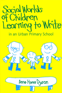 Cover image: Social Worlds of Children Learning to Write in an Urban Primary School 9780807732953