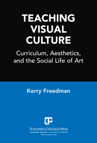 Imagen de portada: Teaching Visual Culture: Curriculum, Aesthetics, and the Social Life of Art 9780807743713