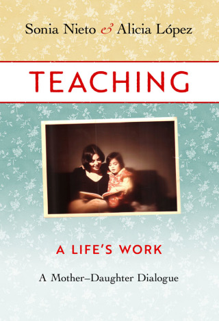 Cover image: Teaching, A Life's Work: A Mother–Daughter Dialogue 9780807761090