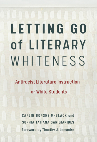 Cover image: Letting Go of Literary Whiteness: Antiracist Literature Instruction for White Students 9780807763056
