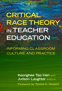 Imagen de portada: Critical Race Theory in Teacher Education: Informing Classroom Culture and Practice 9780807761373