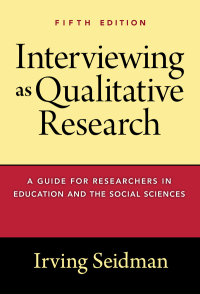 Cover image: Interviewing as Qualitative Research: A Guide for Researchers in Education and the Social Sciences 5th edition 9780807761489