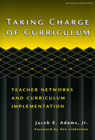 Imagen de portada: Taking Charge of Curriculum: Teacher Networks and Curriculum Implementation 9780807739488