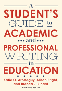 Imagen de portada: A Student's Guide to Academic and Professional Writing in Education 9780807761236