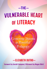 Imagen de portada: The Vulnerable Heart of Literacy: Centering Trauma as Powerful Pedagogy 9780807763124