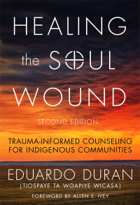 Cover image: Healing the Soul Wound: Trauma-Informed Counseling for Indigenous Communities 2nd edition 9780807761397