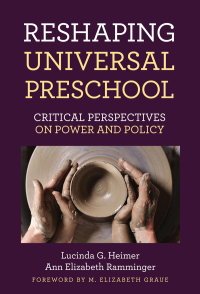 Cover image: Reshaping Universal Preschool: Critical Perspectives on Power and Policy 9780807761267