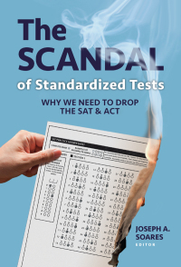 Omslagafbeelding: The Scandal of Standardized Tests: Why We Need to Drop the SAT and ACT 9780807763315