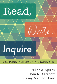 表紙画像: Read, Write, Inquire: Disciplinary Literacy in Grades 6–12 9780807763339