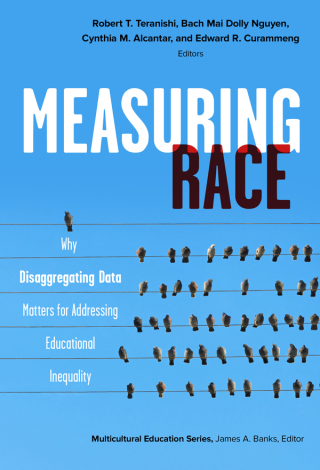 Cover image: Measuring Race: Why Disaggregating Data Matters for Addressing Educational Inequality 9780807763605