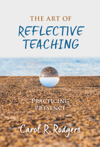 Cover image: The Art of Reflective Teaching: Practicing Presence 9780807763643