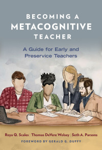 Cover image: Becoming a Metacognitive Teacher: A Guide for Early and Preservice Teachers 9780807764060