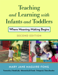 Immagine di copertina: Teaching and Learning with Infants and Toddlers: Where Meaning Making Begins 2nd edition 9780807764183