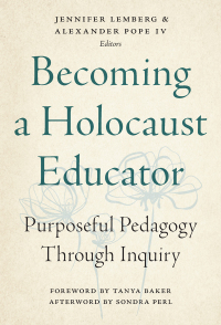 Cover image: Becoming a Holocaust Educator: Purposeful Pedagogy Through Inquiry 9780807764367