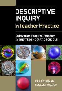 Titelbild: Descriptive Inquiry in Teacher Practice: Cultivating Practical Wisdom to Create Democratic Schools 9780807764862