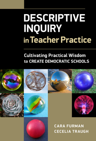 Imagen de portada: Descriptive Inquiry in Teacher Practice: Cultivating Practical Wisdom to Create Democratic Schools 9780807764862