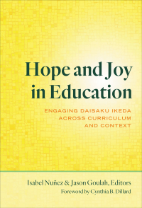 Omslagafbeelding: Hope and Joy in Education: Engaging Daisaku Ikeda Across Curriculum and Context 9780807765104