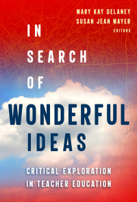 Cover image: In Search of Wonderful Ideas: Critical Exploration in Teacher Education 9780807765180