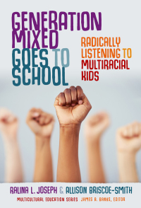 Cover image: Generation Mixed Goes to School: Radically Listening to Multiracial Kids 9780807765326