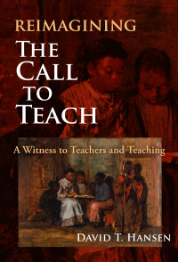 Omslagafbeelding: Reimagining The Call to Teach: A Witness to Teachers and Teaching 9780807765463