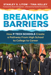 Cover image: Breaking Barriers: How P-TECH Schools Create a Pathway From High School to College to Career 9780807765586