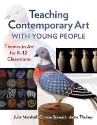 Cover image: Teaching Contemporary Art With Young People: Themes in Art for K–12 Classrooms 9780807765746