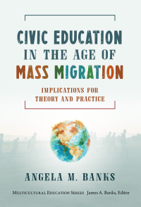 Cover image: Civic Education in the Age of Mass Migration: Implications for Theory and Practice 9780807765791