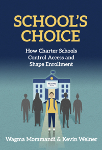 Cover image: School’s Choice: How Charter Schools Control Access and Shape Their Enrollment 9780807765814