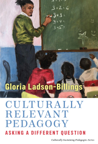 Cover image: Culturally Relevant Pedagogy: Asking a Different Question 9780807765913